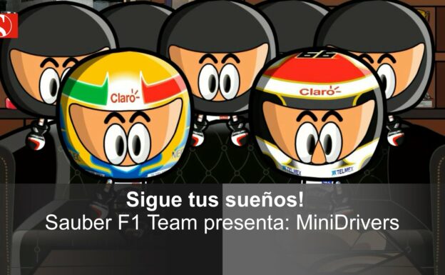 ¡Sigue tus sueños! - MiniDrivers para Sauber F1 Team