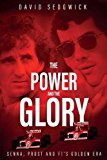 The Power and The Glory: Senna, Prost and F1's Golden Era